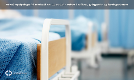 RFI 101-2024 Óskað upplýsinga frá markaði - Útboð á sjúkra-, gjörgæslu- og fæðingarúmum