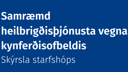 Verklag neyðarmóttökunnar verði fyrirmynd þjónustu við þau sem leita til heilbrigðisstofnana vegna kynferðisofbeldis